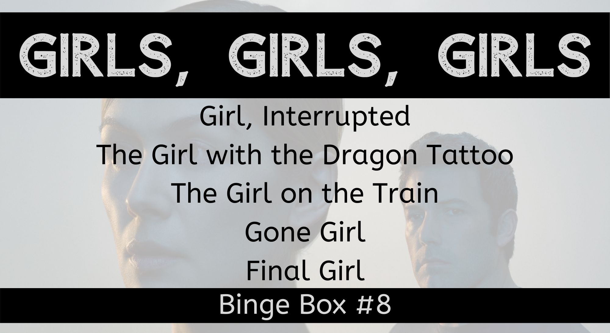 Girls, Girls, Girls Binge Box